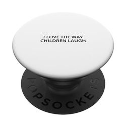 I love the way children laugh PopSockets Swappable PopGrip