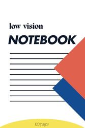 low vision notebook: Bold Lined Low Vision Notebook For Visually Impaired Kids & Adults