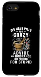 We Have Pill For Crazy Funny Pharmacy Humor Pharmacist Case for iPhone SE (2020) / 7 / 8