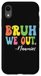 iPhone XR Bruh We Out Nawnies Happy Last Day Of School Groovy Case