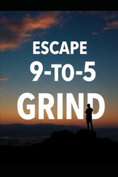 Escape the 9-to-5 Grind