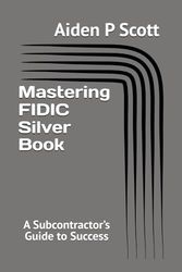 Mastering FIDIC Silver Book: A Subcontractor’s Guide to Success