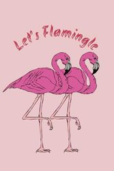 Let's Flamingle: Blank Lined Notebook to Write In for Notes, To Do Lists, Notepad, Journal, Funny Gifts for Flamingo Lover, Soft Cover