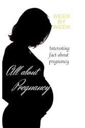 All About Pregnancy: Week by Week