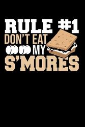 Rule 1 Don't Eat My S'mores: Notebook of 120 pages of lined paper (6x9 Zoll, appox DIN A5 / 15.24 x 22.86 cm). Camping Rule Number 1 Don't Eat My Smores Camping Camper