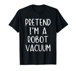 Pretend I'm A Robot Vacuum Costume Halloween Simple Adult T-Shirt