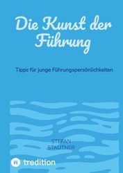 Die Kunst der Führung: Tipps für junge Führungspersönlichkeiten