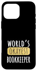World's Okayest Bookkepper Funny Accountant Case for iPhone 16 Pro Max