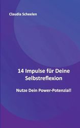 14 Impulse für Deine Selbstreflexion: Nutze Dein Power-Potenzial!