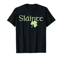 Slainte shamrock Irish lucky green Ireland St Patricks Day T-Shirt