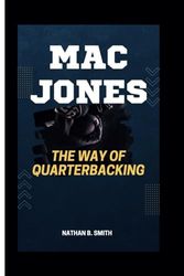 MAC JONES: The Way of Quarterbacking