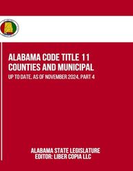 Alabama Code Title 11 - Counties and Municipal: Up to Date, as of November 2024, Part 4
