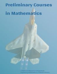 Preliminary Courses in Mathematics Volume 1: A Reference Manual for Calculus 1-3, Linear Algebra, and Differential Equations