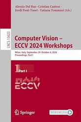 Computer Vision – ECCV 2024 Workshops: Milan, Italy, September 29–October 4, 2024, Proceedings, Part I: 15623
