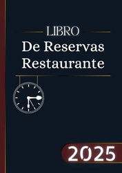 Libro De Reservas Restaurante 2025: Agenda de reservas de 1 página por día con fechas de enero a diciembre para todo el año