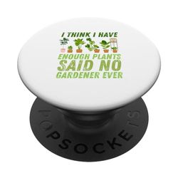 Penso di avere abbastanza piante detto che nessun giardiniere mai giardinaggio PopSockets PopGrip Intercambiabile