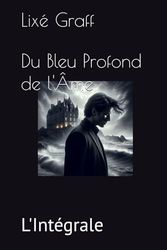 Du Bleu Profond de l'Âme: L'Intégrale