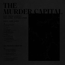 MURDER CAPITAL / Live From London: The Dome. Tufnell Park (RSD 2020)