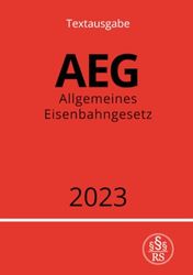 Allgemeines Eisenbahngesetz - AEG 2023
