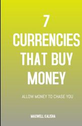 7 CURRENCIES THAT BUY MONEY: ALLOW MONEY TO CHASE YOU