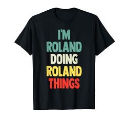 Soy Roland Doing Roland Things Fun Nombre Roland Personalizado Camiseta