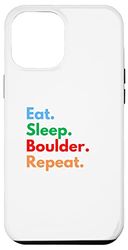 Eat Sleep Boulder Repeat per gli amanti del boulder Custodia per iPhone 12 Pro Max