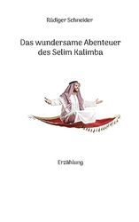 Das wundersame Abenteuer des Selim Kalimba: Erzählung