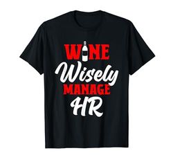 Divertido gerente de recursos humanos para beber vino y recursos humanos Camiseta