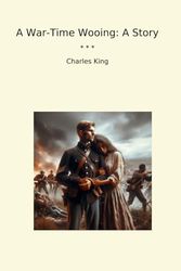 A War-Time Wooing: A Story