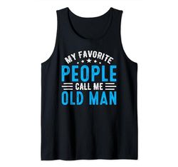 My Favorite People Call Me Old Man Vintage Idea Fathers Day Canotta