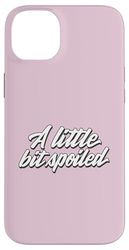 A Little Bit Spoiled Case for iPhone 14 Plus