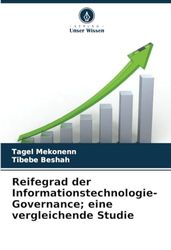 Reifegrad der Informationstechnologie-Governance; eine vergleichende Studie