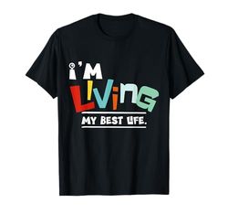 I'm Living My Best Life T-Shirt, Motivational Tee T-Shirt