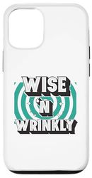 Wise N Wrinkly Funny Retirement Friends Humor For Family Case for iPhone 12/12 Pro