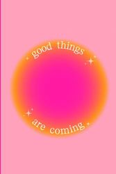 Daily journal - Good things are coming