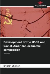 Development of the USSR and Soviet-American economic competition: 1950-1990.
