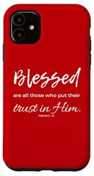 Carcasa para iPhone 11 Bienaventurados todos los que ponen su confianza en Él Salmo 2:12