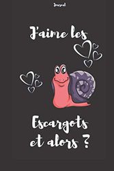 J'aime les Escargots et alors ?: 160 pages blanches lignées - Carnet de notes 15.24 cm sur 22,86 cm avec une superbe image sur la couverture. Idée mignonne et originale de cadeau