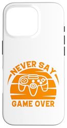 Never Say Game Over Funny Gaming Quotes Gift for Gamers Custodia per iPhone 16 Pro