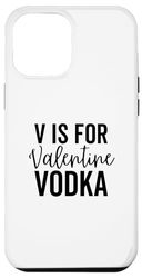 Coque pour iPhone 12 Pro Max V est pour la Saint-Valentin, vodka, boisson amusante pour la Saint-Valentin