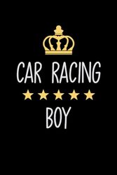 Car racing Boy: Notebook for Boys Who Love Car racing | Birthday Gifts Idea for Car racing Boys | Car racing Appreciation