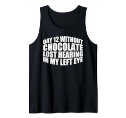 Day 12 Without Chocolate, Lost Hearing In My Left Eye------- Camiseta sin Mangas