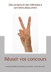 Réussir vos concours: Toutes les méthodes d'entraînement qui marchent... Et bien plus encore.