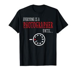 Todo el mundo es fotógrafo hasta la divertida fotografía vintage Camiseta