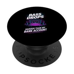 BASS DROPS HARDER THAN MY BANK ACCOUNT PopSockets PopGrip Adhesivo