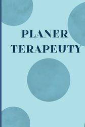 Planer Terapeuty: Narzędzie do organizacji pracy i efektywnego zarządzania czasem dla specjalistów zdrowia psychicznego