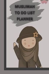 Muslimah to do list planner:100 pages, 6 x 9 inches, Islamic gift for women, daily journaling, students, school and home