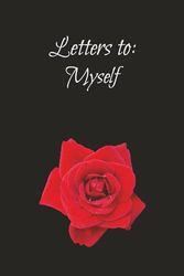 Letters to: Myself: A Blank Journal for Reflection, Growth, and Self-Discovery┃120 Pages┃Write Down Anything You Want┃Gift For All Ages┃Simple Cover Design And Blank Pages