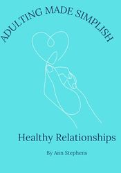 Adulting Made Simplish: Healthy Relationships