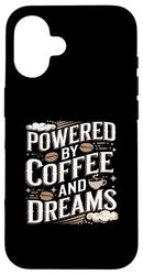 Powered By Coffee And Dreams Custodia per iPhone 16